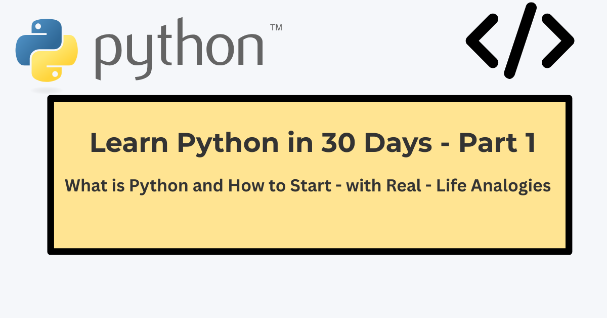 Banner image for Learn Python in 30 Days - part 1 blog post showing Python logo, code graphic, and title with soft background