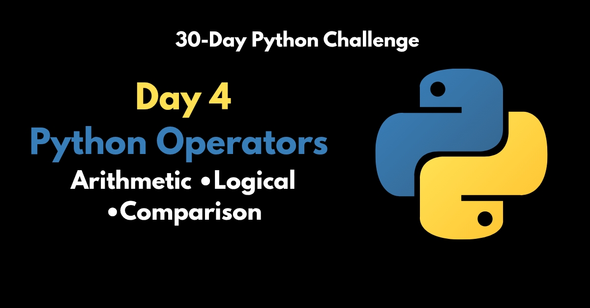 Day 4 Python Operators - Arithmetic, Logical, and Comparison explained visually